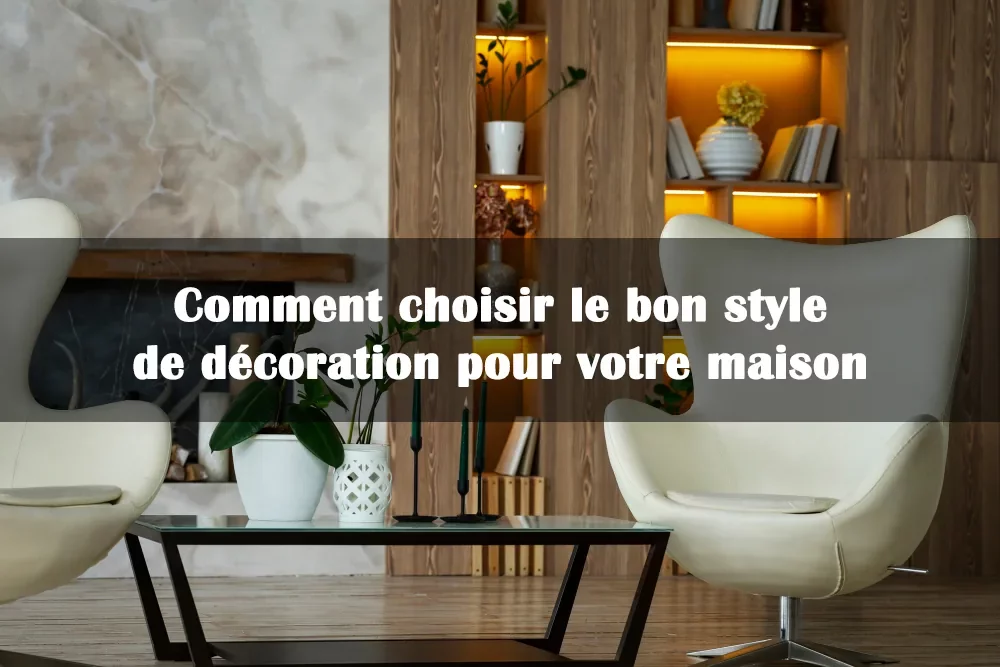 choisir le bon style de décoration pour la maison